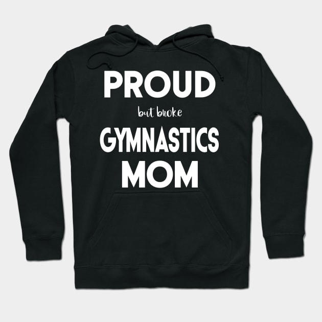 Proud (But Broke) Gymnastics Mom Funny Hoodie by XanderWitch Creative